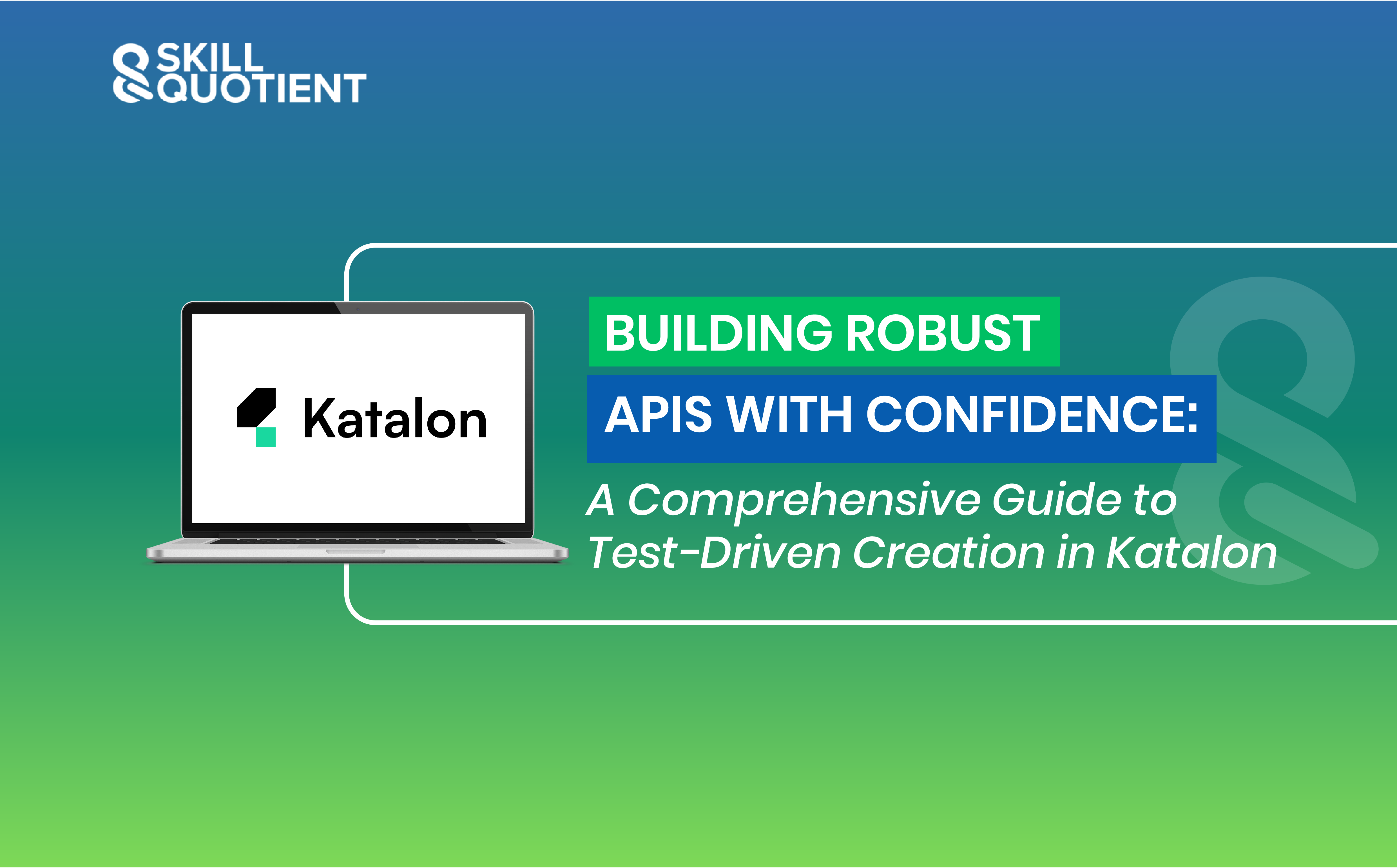 Building Robust APIs With Confidence: A Comprehensive Guide To Test-Driven Creation In Katalon