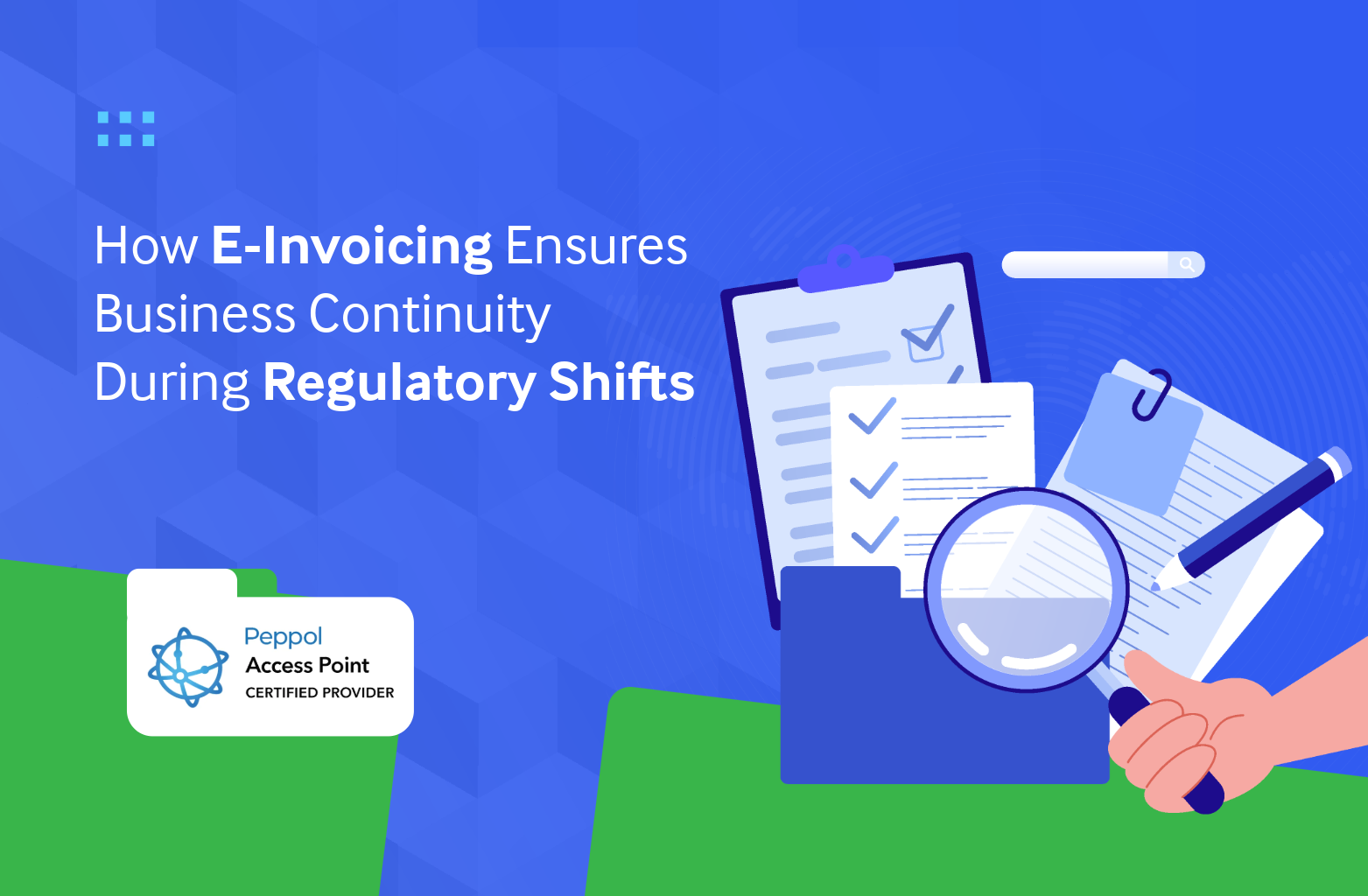 Illustration showing e-invoicing documents, checklist, and magnifying glass symbolizing compliance and business continuity during regulatory changes.